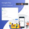 Google Pay - 1 Click Checkout